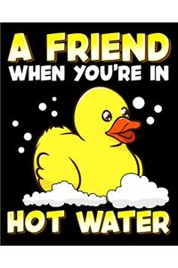 A Friend When You're In Hot Water