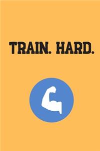 Train. Hard.