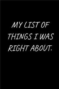 My list of things I was right about.: 120 Pages, 6 x 9 size