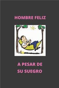 Hombre Feliz a Pesar de Su Suegro