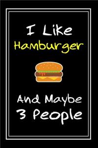 I Like Hamburgers And Maybe 3 People