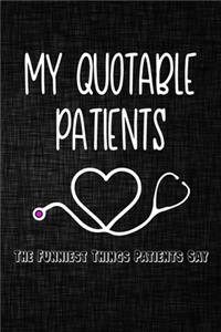 My quotable patients The Funniest Things Patients Say Journal