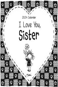 I Love You, Sister--2024 Wall Calendar
