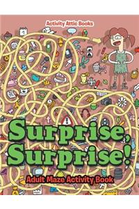 Surprise, Surprise! Adult Maze Activity Book