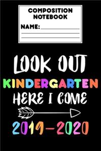 Composition Notebook Look Out Kindergarten Here I Come 2019 - 2020