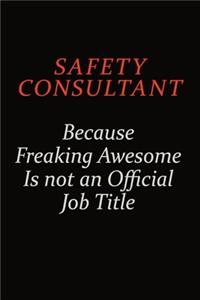 Safety Consultant Because Freaking Awesome Is Not An Official Job Title