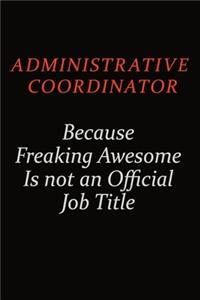 Administrative Coordinator Because Freaking Awesome Is Not An Official Job Title