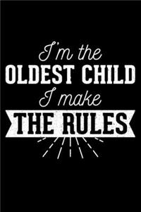 I'm The Oldest Child I Make The Rules