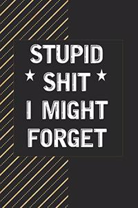 Stupid Shit I Might Forget