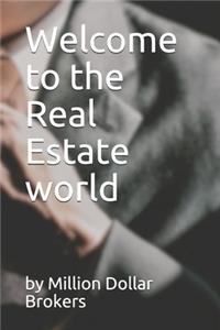Welcome to the Real Estate world
