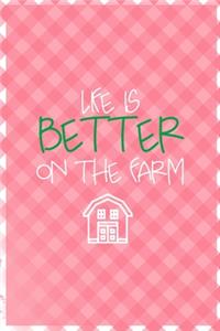Life Is Better On The Farm