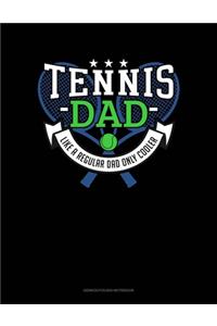 Tennis Dad Like A Regular Dad Only Cooler