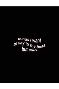 things i want to say to my boss but can't