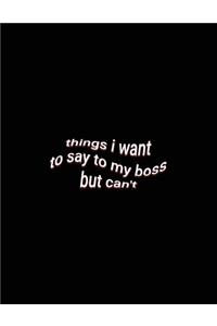 things i want to say to my boss but can't