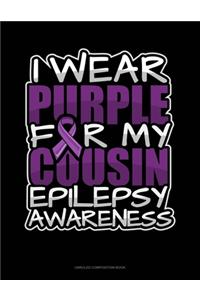 I Wear Purple For My Cousin Epilepsy Awareness