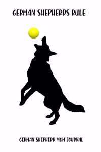 German Shepherds Rule German Shepherd Mom Journal