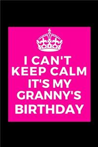 I Can't Keep Calm It's My Granny's Birthday