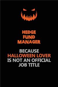 Hedge fund manager Because Halloween Lover Is Not An Official Job Title