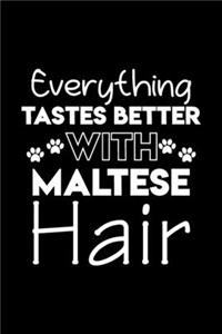 Everything tastes better with Maltese hair