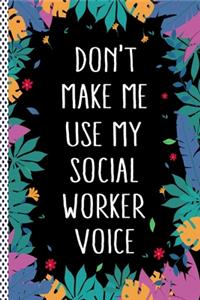 Don't Make Me Use My Social Worker Voice