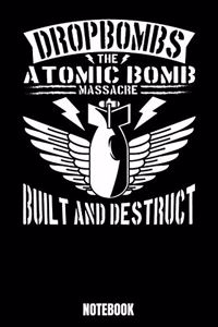 Drop Bombs The Atomic Bomb Massacre Built And Destruct Notebook