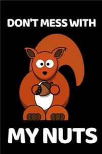 Don't Mess With My Nuts
