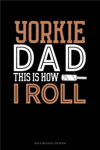 Yorkie Dad This Is How I Roll