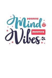 Positive mind Positive vibes