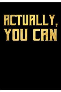 Actually, You Can