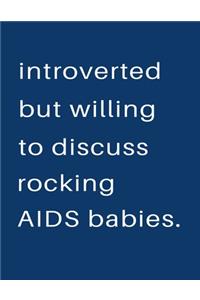 Introverted But Willing To Discuss Rocking Aids Babies