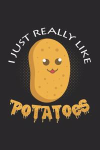 I just really like potatoes