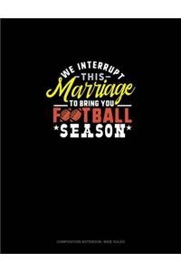 We Interrupt This Marriage To Bring You Football Season