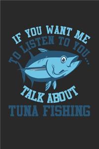 If you want me to listen to you... Talk about Tuna Fishing