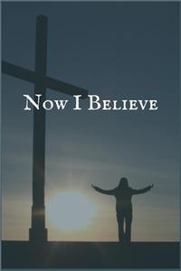 Now I Believe