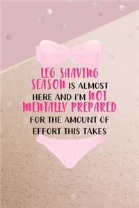 Leg Shaving Season Is Almost Here And I'm Not Mentally Prepared For The Amount Of Effort This Takes