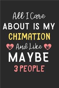 All I care about is my Chimation and like maybe 3 people
