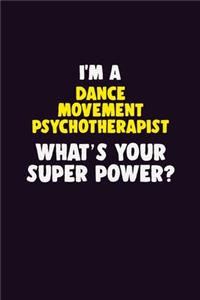 I'M A Dance Movement Psychotherapist, What's Your Super Power?