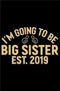 I'm Going To Be Big Sister Est.2019
