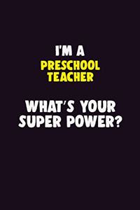 I'M A Preschool Teacher, What's Your Super Power?