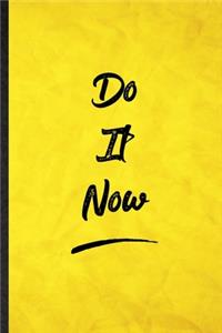 Do It Now