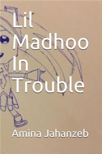 Lil Madhoo in Trouble