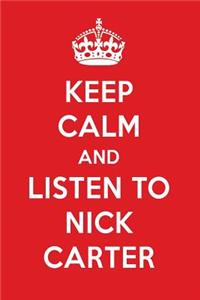 Keep Calm and Listen to Nick Carter: Nick Carter Designer Notebook