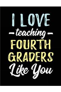 I Love Teaching Fourth Graders Like You