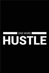 One Word Hustle: Motivational Bullet Journal - 120-Page 1/4 Inch Dot Grid Notebook - 6 X 9 Perfect Bound Paperback