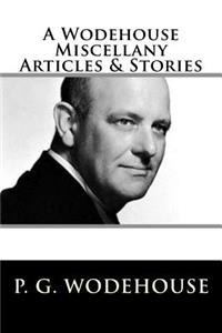 Wodehouse Miscellany Articles & Stories