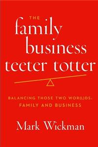 The Family Business Teeter Totter: Balancing Those Two Wor(l)DS