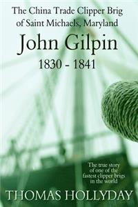 The China Clipper Brig John Gilpin of St Michaels Maryland 1830-1841