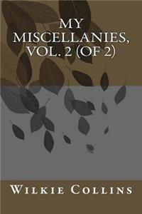 My Miscellanies, Vol. 2 (of 2)