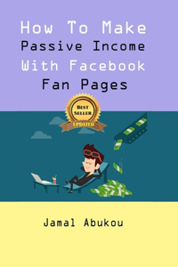 How To Make Passive Income With Facebook Fan Pages