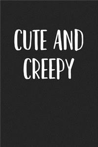 Cute and Creepy
